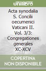 Acta synodalia S. Concilii oecumenici Vaticani II. Vol. 3/3: Congregationes generales XC-XCV libro