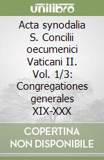 Acta synodalia S. Concilii oecumenici Vaticani II. Vol. 1/3: Congregationes generales XIX-XXX libro