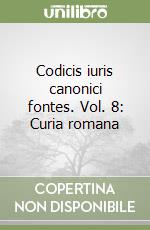 Codicis iuris canonici fontes. Vol. 8: Curia romana libro