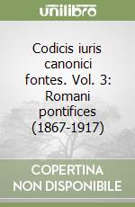 Codicis iuris canonici fontes. Vol. 3: Romani pontifices (1867-1917) libro