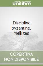 Discipline byzantine. Melkites libro