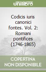 Codicis iuris canonici fontes. Vol. 2: Romani pontifices (1746-1865) libro