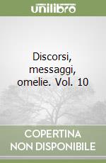 Discorsi, messaggi, omelie. Vol. 10 libro