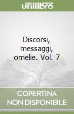 Discorsi, messaggi, omelie. Vol. 7 libro