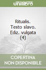 Ritualis. Testo slavo. Ediz. vulgata (4) libro