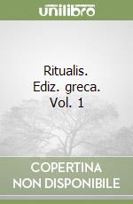 Ritualis. Ediz. greca. Vol. 1