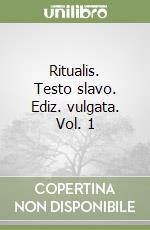 Ritualis. Testo slavo. Ediz. vulgata. Vol. 1 libro