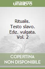 Ritualis. Testo slavo. Ediz. vulgata. Vol. 2 libro