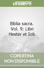 Biblia sacra. Vol. 9: Libri Hester et Iob libro