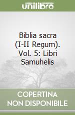 Biblia sacra (I-II Regum). Vol. 5: Libri Samuhelis libro