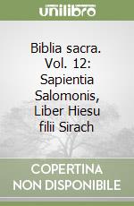 Biblia sacra. Vol. 12: Sapientia Salomonis, Liber Hiesu filii Sirach libro