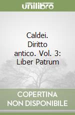 Caldei. Diritto antico. Vol. 3: Liber Patrum