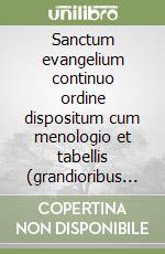 Sanctum evangelium continuo ordine dispositum cum menologio et tabellis (grandioribus characteribus tipys expressum). Ediz. rutena. Ediz. slava libro