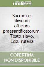 Sacrum et divinum officium praesantificatorum. Testo slavo. Ediz. rutena libro