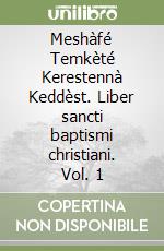 Meshàfé Temkèté Kerestennà Keddèst. Liber sancti baptismi christiani. Vol. 1 libro
