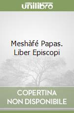 Meshàfé Papas. Liber Episcopi