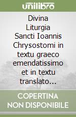 Divina Liturgia Sancti Ioannis Chrysostomi in textu graeco emendatissimo et in textu translato albanesi. Ediz. multilingue libro