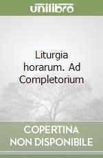 Liturgia horarum. Ad Completorium libro