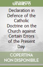 Declaration in Defence of the Catholic Doctrine on the Church against Certain Errors of the Present Day libro
