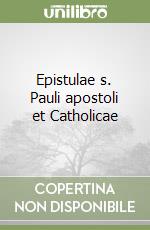 Epistulae s. Pauli apostoli et Catholicae libro