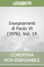 Insegnamenti di Paolo VI (1976). Vol. 14 libro