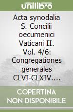 Acta synodalia S. Concilii oecumenici Vaticani II. Vol. 4/6: Congregationes generales CLVI-CLXIV. Sessio pubblica VIII libro