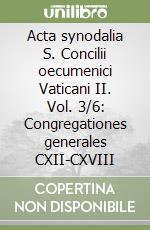 Acta synodalia S. Concilii oecumenici Vaticani II. Vol. 3/6: Congregationes generales CXII-CXVIII libro