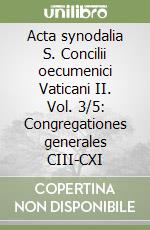 Acta synodalia S. Concilii oecumenici Vaticani II. Vol. 3/5: Congregationes generales CIII-CXI libro