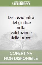 Discrezionalità del giudice nella valutazione delle prove libro