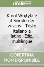 Karol Wojtyla e il Sinodo dei vescovi. Testo italiano e latino. Ediz. multilingue libro