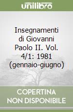 Insegnamenti di Giovanni Paolo II. Vol. 4/1: 1981 (gennaio-giugno) libro