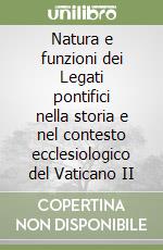 Natura e funzioni dei Legati pontifici nella storia e nel contesto ecclesiologico del Vaticano II libro