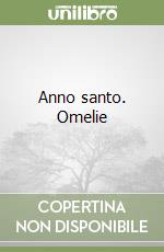 Anno santo. Omelie libro