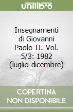 Insegnamenti di Giovanni Paolo II. Vol. 5/3: 1982 (luglio-dicembre) libro