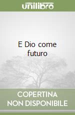 E Dio come futuro
