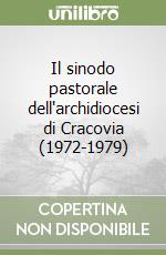 Il sinodo pastorale dell'archidiocesi di Cracovia (1972-1979) libro