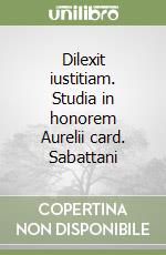 Dilexit iustitiam. Studia in honorem Aurelii card. Sabattani