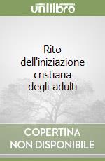 Rito dell'iniziazione cristiana degli adulti libro