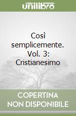 Così semplicemente. Vol. 3: Cristianesimo libro