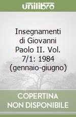 Insegnamenti di Giovanni Paolo II. Vol. 7/1: 1984 (gennaio-giugno) libro