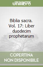 Biblia sacra. Vol. 17: Liber duodecim prophetarum libro