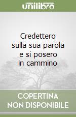 Credettero sulla sua parola e si posero in cammino libro