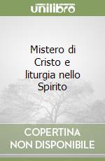 Mistero di Cristo e liturgia nello Spirito libro