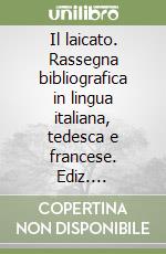 Il laicato. Rassegna bibliografica in lingua italiana, tedesca e francese. Ediz. multilingue libro