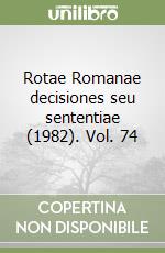 Rotae Romanae decisiones seu sententiae (1982). Vol. 74 libro