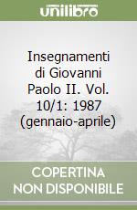 Insegnamenti di Giovanni Paolo II. Vol. 10/1: 1987 (gennaio-aprile) libro