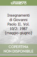 Insegnamenti di Giovanni Paolo II. Vol. 10/2: 1987 (maggio-giugno) libro