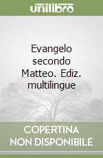 Evangelo secondo Matteo. Ediz. multilingue libro