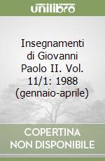 Insegnamenti di Giovanni Paolo II. Vol. 11/1: 1988 (gennaio-aprile) libro