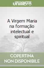 A Virgem Maria na formação intelectual e spiritual libro